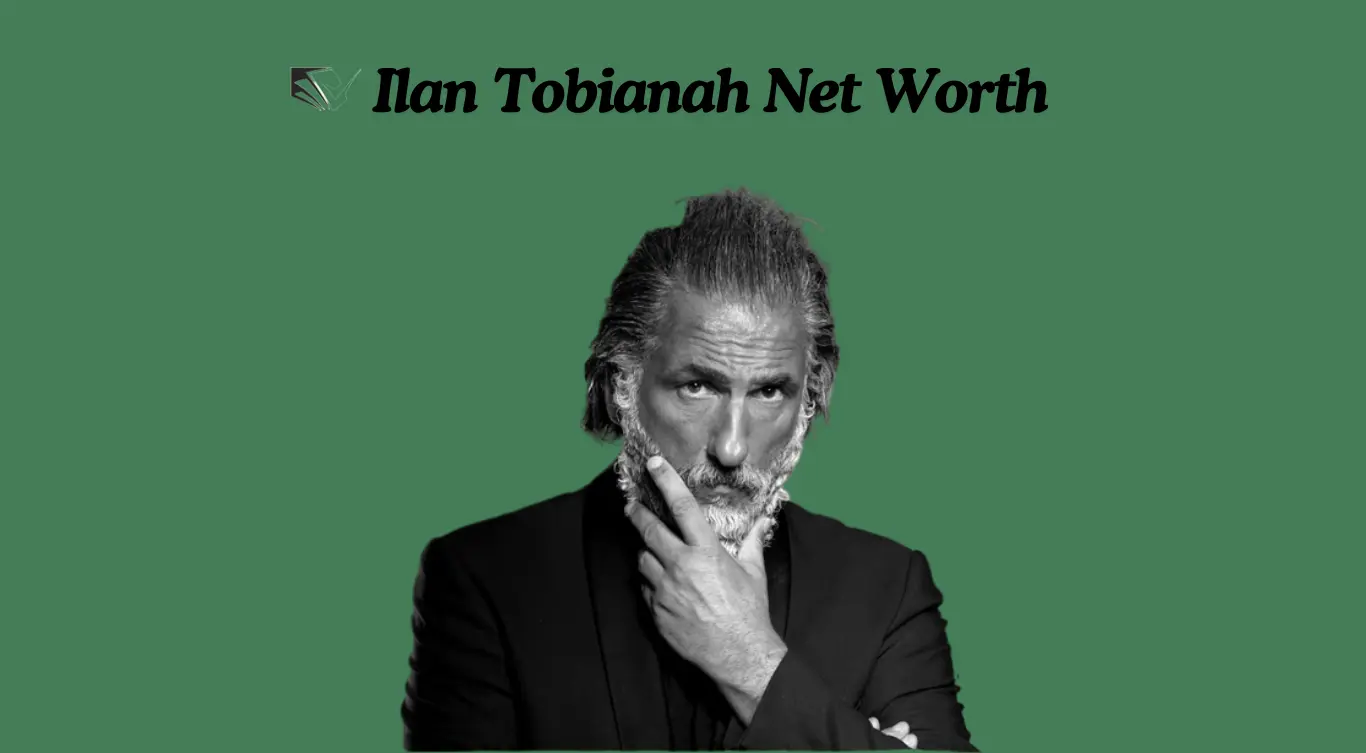 Ilan Tobianah Net Worth