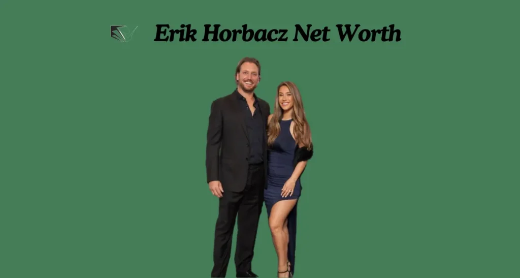 Erik Horbacz Net Worth
